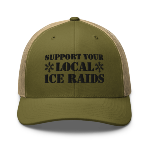 Support Your Local ICE Raid Trucker Cap
