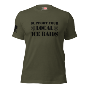 Support Your Local ICE Raids T-Shirt